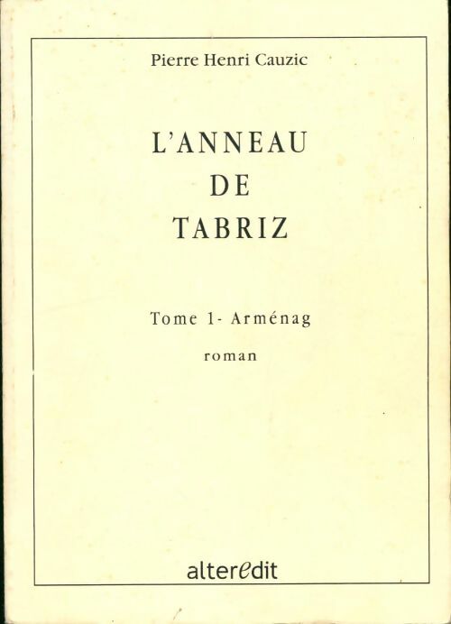 Livrenpoche : L'anneau de Tabriz Tome I : Arménag - Pierre Henri Cauzic - Livre