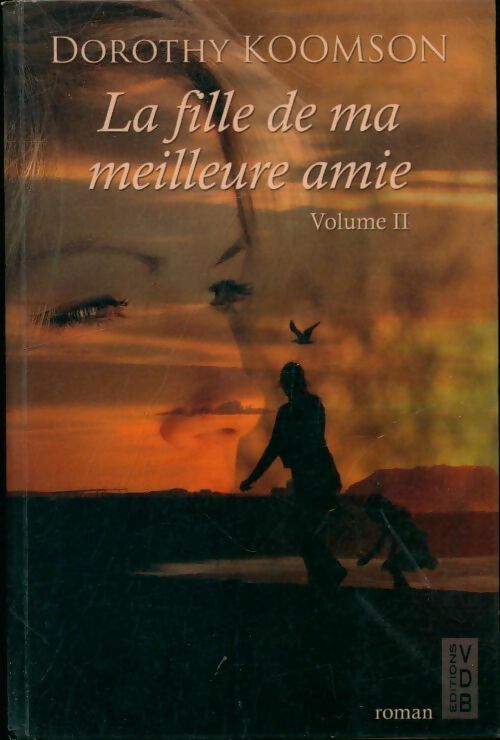 Livrenpoche : La fille de ma meilleure amie Tome II - Dorothy Koomson - Livre