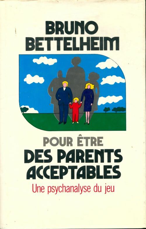 Livrenpoche : Pour être des parents acceptables : Une psychanalyse du jeu - Bruno Bettelheim - Livre