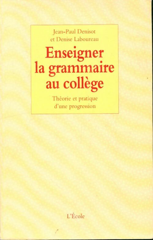 Livrenpoche : Enseigner la grammaire au collège - Jean-Paul Denisot - Livre