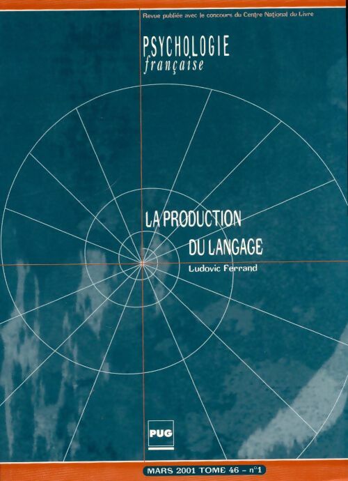 Livrenpoche : Psychologie française Tome 46 n°1 : La production du langage - Collectif - Livre