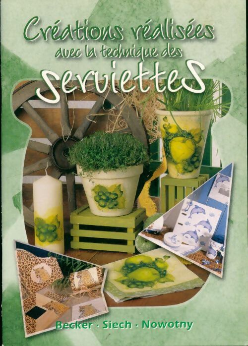 Livrenpoche : Créations réalisées avec la technique des serviettes - Collectif - Livre