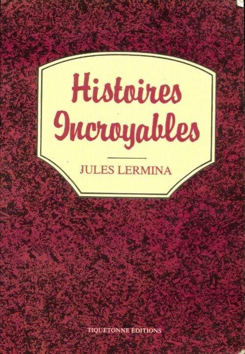 Livrenpoche : Histoires incroyables - Jules Lermina - Livre