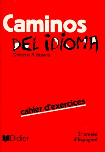 Livrenpoche : Caminos del idioma 3e LV2. Cahiers d'activités - R. Basterra - Livre