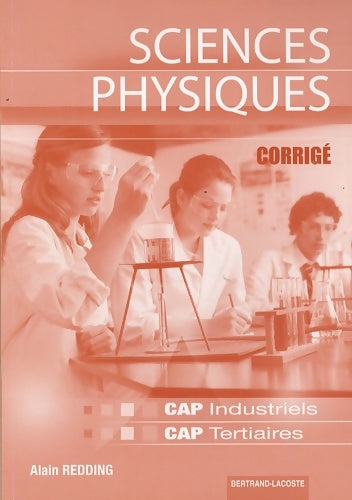 Sciences physiques CAP industriels CAP tertiaires : Corrigé - Alain Redding -  Lacoste GF - Livre
