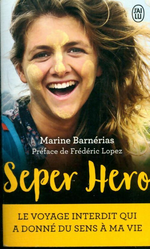 Livrenpoche : Seper hero. Le voyage interdit qui a donné du sens à ma vie - Marine Barnérias - Livre