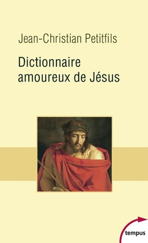 Livrenpoche : Dictionnaire amoureux de Jésus - Jean-Christian Petitfils - Livre