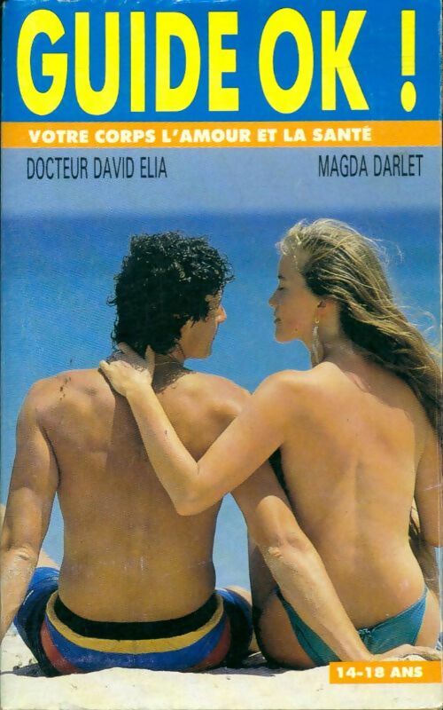 Livrenpoche : Guide OK ! Votre corps, l'amour et la santé - Dr David Elia - Livre