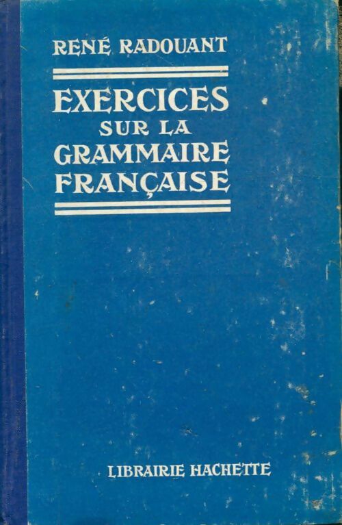 Livrenpoche : Exercices sur la grammaire française - René Radouant - Livre