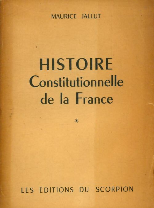 Livrenpoche : Histoire constitutionnelle de la France Tome I - Maurice Jallut - Livre