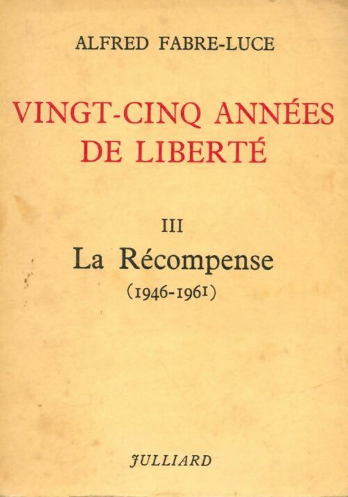 Livrenpoche : Vingt-cinq années de liberté Tome III : La récompense - Alfred Fabre-Luce - Livre