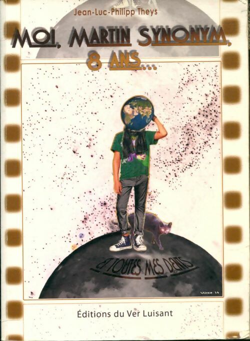 Livrenpoche : Moi, Martin Synonym, 8 ans et toutes mes dents - Jean-Luc Philippe Theys - Livre