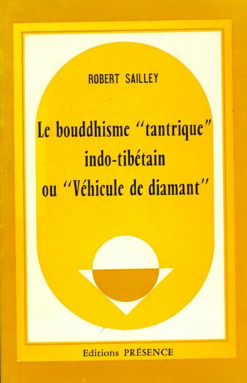 Livrenpoche : Le bouddhisme tantrique indo-tibétain ou véhicule de diamant - Robert Sailley - Livre