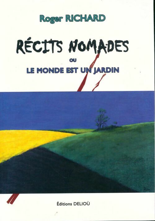 Livrenpoche : Récits nomades ou le monde est un jardin - Roger Richard - Livre