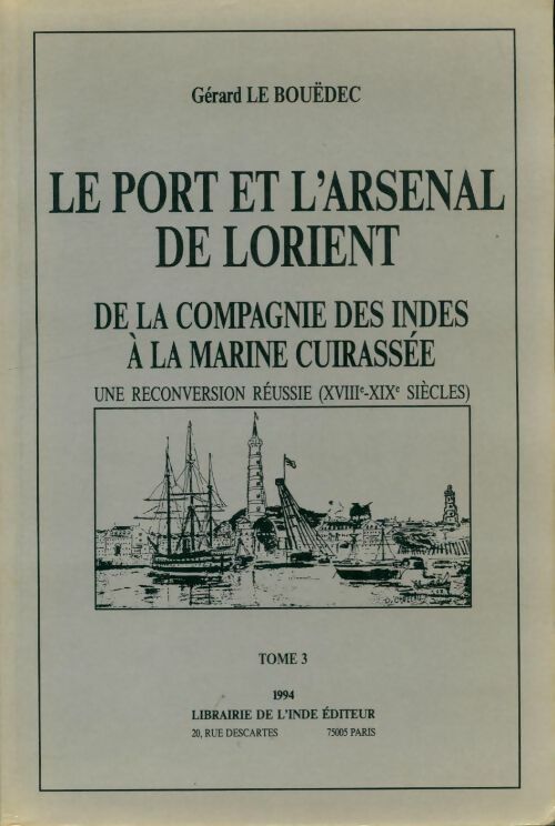 Livrenpoche : Le port et l'arsenal de Lorient Tome III - Gérard Le Bouëdec - Livre