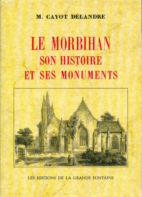 Livrenpoche : Le Morbihan, son histoire et ses monuments - M Cayot Délandre - Livre