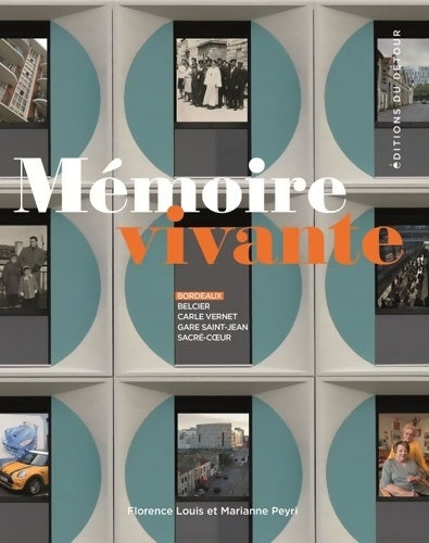 Livrenpoche : Mémoire vivante : Belcier carle-vernet gare saint-jean sacré-cour - Peyri Marianne Louis Florence - Livre
