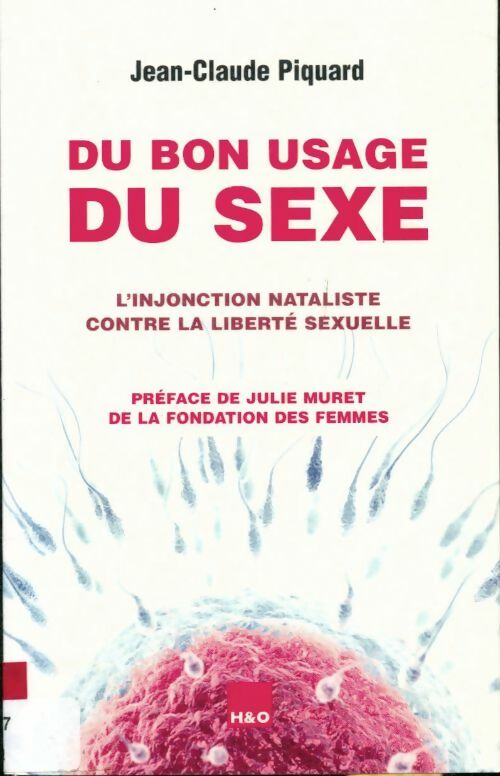 Livrenpoche : Du bon usage du sexe : L'injonction nataliste contre la liberté sexuelle - Jean-Claude Piquard - Livre