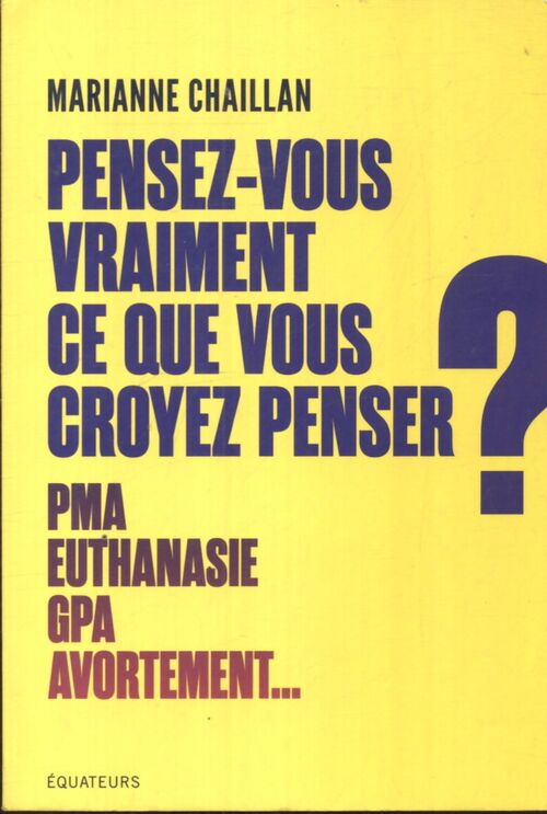 Pensez-vous vraiment ce que vous croyez penser ? - Marianne Chaillan - Livre