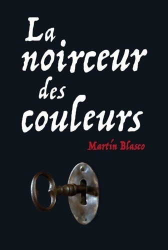 Livrenpoche : La noirceur des couleurs - Martin Blasco - Livre