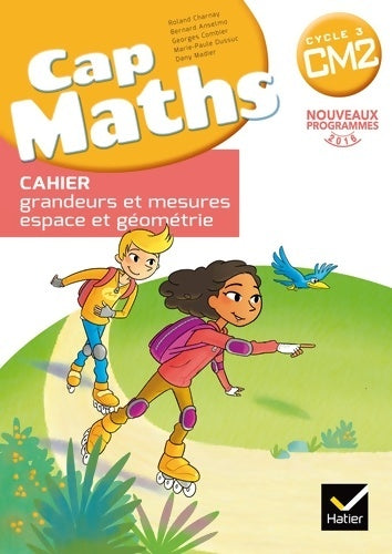 Livrenpoche : CAP maths CM2 ed. 2016 - cahier grandeurs et mesures espace et géométrie - Roland Charnay - Livre