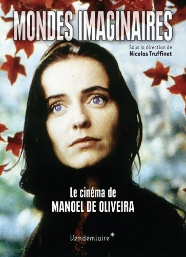 Livrenpoche : Mondes imaginaires : Le cinéma de manoel de oliveira - Collectif - Livre