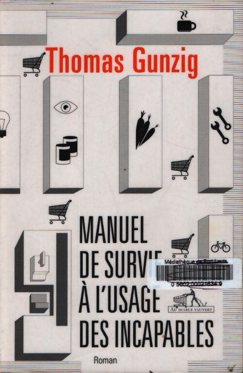 Manuel de survie à l'usage des incapables - Thomas Gunzig - Livre