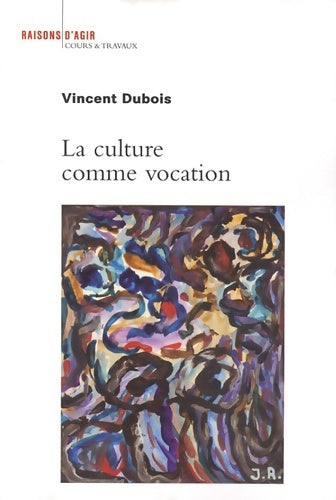Livrenpoche : La culture comme vocation - Vincent Dubois - Livre