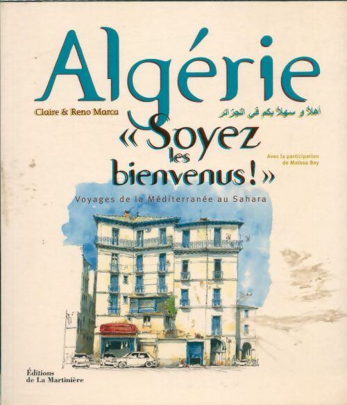 Livrenpoche : Algérie soyez les bienvenus ! : Voyages de la méditerranée au Sahara - Claire Marca - Livre