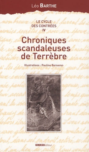 Livrenpoche : Le cycle des contrées Tome IV : Chroniques scandaleuses de terrèbre - Léo Barthe - Livre