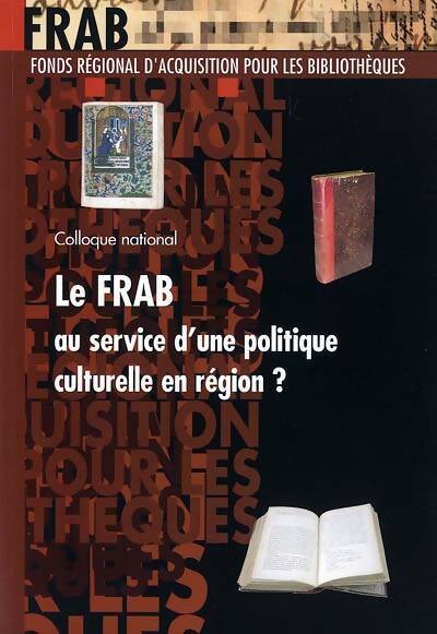 Livrenpoche : Le frab au service d'une politique culturelle en région ? actes du colloque national des 23 et 24 janvier 2003 - F. R. A. B. - Livre