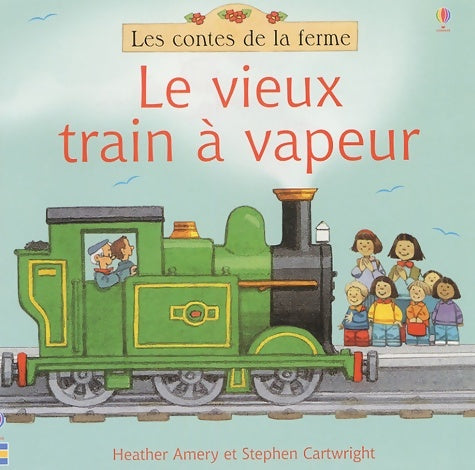 Livrenpoche : Le vieux train à vapeur - Heather Amery - Livre