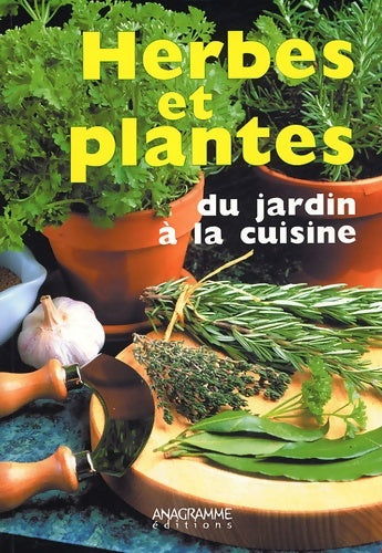 Livrenpoche : Herbes et plantes du jardin à la cuisine - Anagramme Editions - Livre