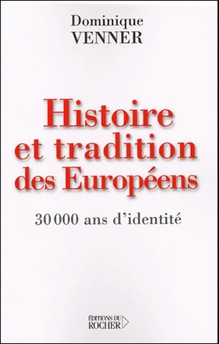 Livrenpoche : Histoire et tradition des européens : 30000 ans d'identité - Dominique Venner - Livre