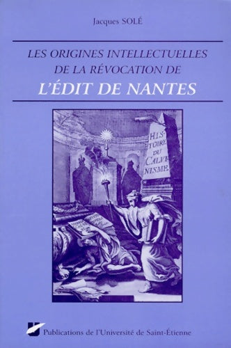 Livrenpoche : Origines intellectuelles de la revocation de l edit de Nantes - Sole J. - Livre