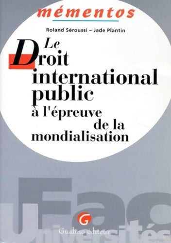 Livrenpoche : MÉmento - droit international public À l'Épreuve de la mondialisation - SÉroussi R. Plantin J. - Livre