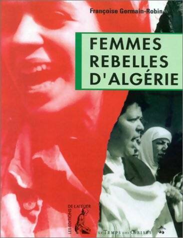 Livrenpoche : Femmes rebelles d'Algérie - Françoise Germain-Robin - Livre