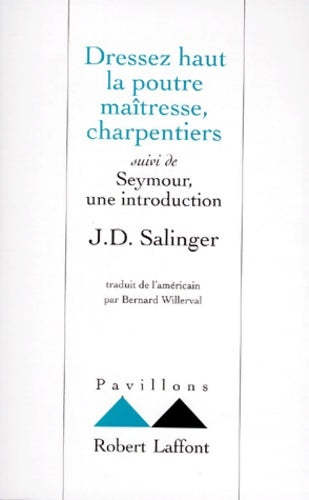 Livrenpoche : Dressez haut la poutre maîtresse charpentiers. Suivi de seymour une introduction - Jérôme David Salinger - Livre