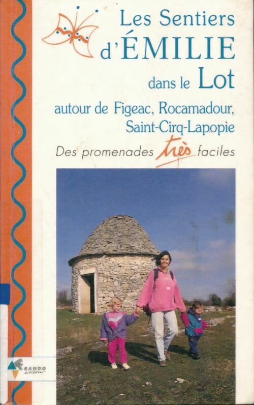 Livrenpoche : Les sentiers d'Emilie dans le lot autour de figeac rocmadour saint-cirq-lapopie. Des promenades très faciles - Marie-Cécile Kuylle - Livre
