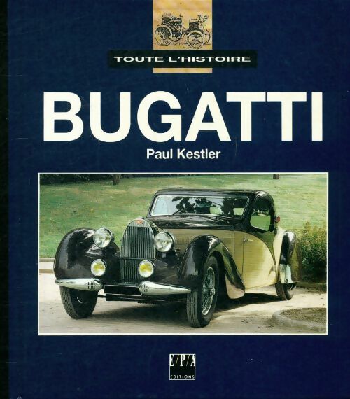 Livrenpoche : Bugatti - toute l'histoire - Paul Kestler - Livre