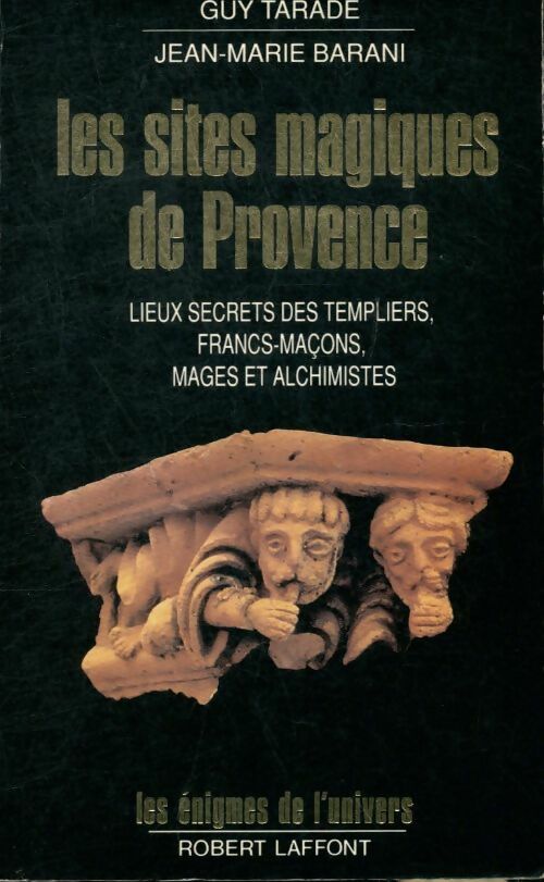 Livrenpoche : Les sites magiques de Provence : Lieux secrets des templiers francs-maçons mages et alchimistes - Guy Tarade - Livre