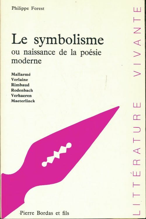 Livrenpoche : Le symbolisme ou naissance de la poésie moderne - Philippe Forest - Livre