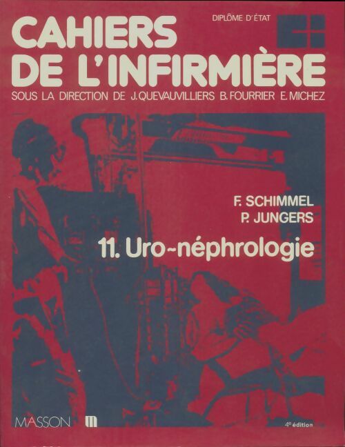 Livrenpoche : Cahiers de l'infirmière Tome XI : Uro-néphrologie - F. Schimmel - Livre