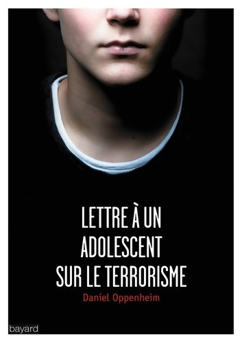 Lettre à un adolescent sur le terrorisme - Daniel Oppenheim -  Bayard poche - Livre
