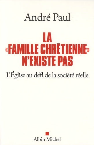 Livrenpoche : La famille chrétienne n'existe pas. L'église au défi de la société réelle - André Paul - Livre