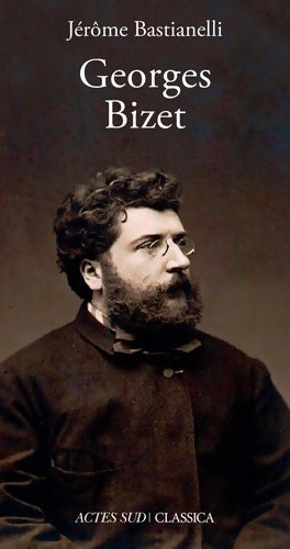 Livrenpoche : Georges Bizet - Jérôme Bastianelli - Livre