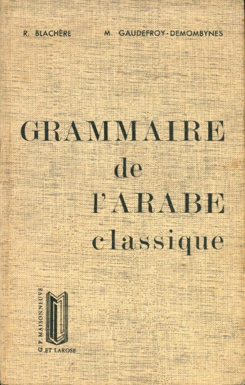 Livrenpoche : Grammaire de l'arabe classique - Régis Blachère - Livre