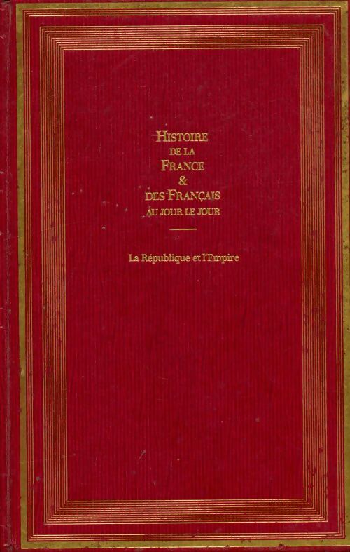 Livrenpoche : Histoire de la France et des français au jour le jour Tome VI : 1764-1814 - André Castelot - Livre