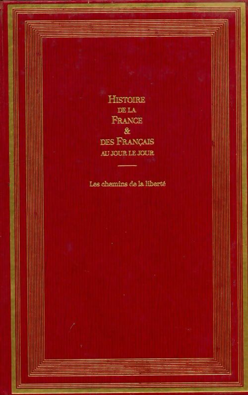 Livrenpoche : Histoire de la France et des français au jour le jour Tome VII : 1814-1902 les chemins de la liberté - André Castelot - Livre