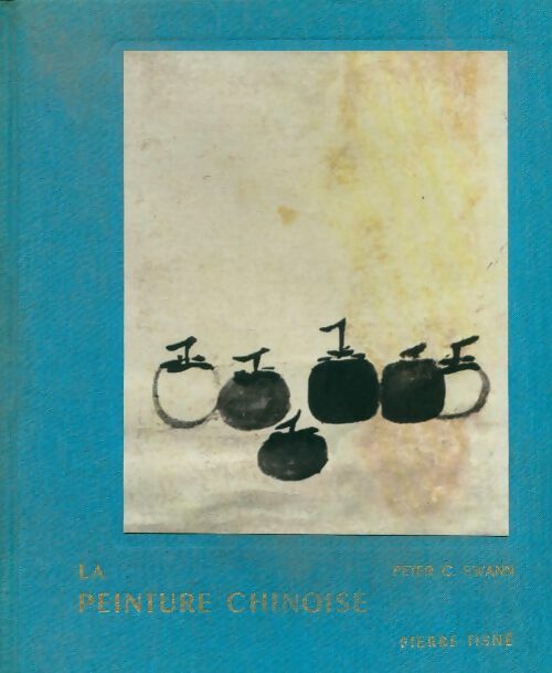 Livrenpoche : La peinture chinoise - Peter C. Swann - Livre